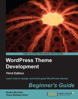 WordPress Theme Development Beginner's Guide 1849514224 Book Cover