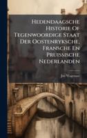 Hedendaagsche Historie Of Tegenwoordige Staat Der Oostenryksche, Fransche En Pruissische Nederlanden 1024304329 Book Cover