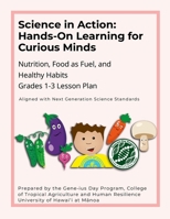 Science in Action: Hands-On Learning for Curious Minds: Nutrition, Food as Fuel, and Healthy Habits 1326094084 Book Cover