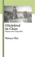 Glückskind im Chaos: Odyssee einer Ostpreußin 383341118X Book Cover