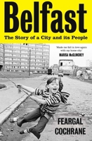 Belfast: The Story of a City and its People 0300264445 Book Cover