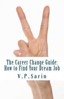 The Career Change Guide: How to Find Your Dream Job 8190889435 Book Cover