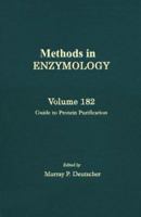 Guide to Protein Purification, Volume 182: Volume 182: Guide to Protein Purification (Methods in Enzymology Series, Vol 182)