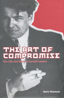 The Art of Compromise: The Life and Work of Leonid Leonov, 1899-1994 080203537X Book Cover