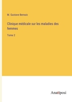 Clinique médicale sur les maladies des femmes: Tome 2 3382716763 Book Cover