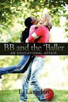 BB and the 'Baller: An Educational Affair 143922675X Book Cover