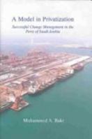 Model in Privatization: Successful Change Management in the Ports of Saudi Arabia 1900404303 Book Cover