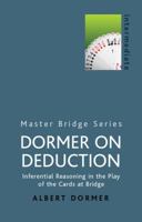 Dormer on Deduction: Inferential Reasoning in the Play of the Cards at Bridge (Master Bridge Series) 0304357723 Book Cover