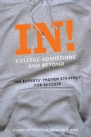 In! College Admissions and Beyond: The Experts' Proven Strategy for Success 0789210606 Book Cover