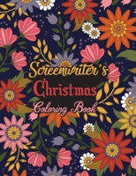 Screenwriter's Christmas Coloring Book: This Coloring Book Helps Reduce Stress, Relieve Anxiety and More. Male/Female, Men/Women Screenwriter Gifts ... Best Screenwriter Appreciation Gifts. B08MSGQP1T Book Cover