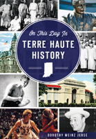 On This Day in Terre Haute History 1626196591 Book Cover