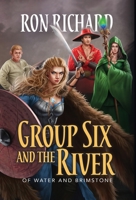 Group Six and the River: Of Water and Brimstone 1944072608 Book Cover