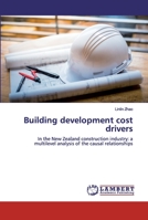 Building development cost drivers: In the New Zealand construction industry: a multilevel analysis of the causal relationships 6139856078 Book Cover