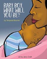Baby Boy, What Will You Be? 1732318417 Book Cover