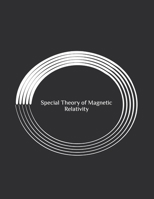 Special Theory of Magnetic Relativity B09FNHR8V5 Book Cover