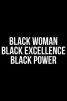 Black Woman Black Excellence Black Power: Writing Notebook 6" x 9" 120 Pages. Notebook for Note Taking, Diary, Journaling, Gratitude and Reminders for Girls, Women and Men 1690892927 Book Cover