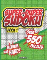 Super-Duper Sudoku: EXTREME BRAIN WORKOUT - Math Puzzle Book - OVER 550 PUZZLES -MEDIUM to HARD - Book 1 1073108066 Book Cover