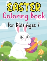 Easter Coloring Book For Kids Ages 7: Hand-drawn Activity Book for Kids with Easter Coloring! B09TDW84LY Book Cover