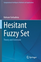 Hesitant Fuzzy Set: Theory and Extension (Computational Intelligence Methods and Applications) 9811673039 Book Cover