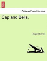 Cap and Bells. Vol. III. 1240865511 Book Cover