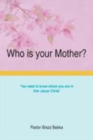 Who is your Mother? 1477151060 Book Cover