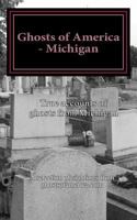 Ghosts of America - Michigan 1532767889 Book Cover