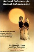 Natural Solutions for Sexual Enhancement: Increase the Energy in Your Sex Life With Alternatives to Drug Therapy 1884820425 Book Cover