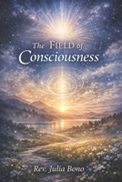 The Field of Consciousness B0GYF9N8ZW Book Cover