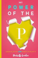(Not) Power of the P: Lessons in Life and Love Women Can Relate to 1530090296 Book Cover