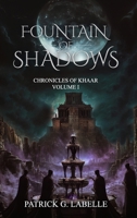 Fountain of Shadows: Chronicles of Khaar, Vol. I 1069582700 Book Cover