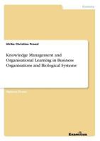 Knowledge Management and Organisational Learning in Business Organisations and Biological Systems 3867464057 Book Cover