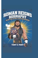 ROMAN REIGNS BIOGRAPHY: The Boy Who Became a Wrestling Superhero B0DR2VXDHL Book Cover