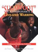 Peter "Sugarfoot" Cunningham's Civilized Warring: Fundamental Kickboxing Techniques 0964933101 Book Cover