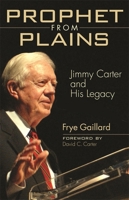 Prophet from Plains: Jimmy Carter and His Legacy 0820329142 Book Cover