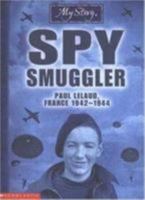 Spy Smuggler: Paul Lelaud, France, 1942-1944 0439935520 Book Cover