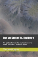 Pros and Cons of U.S. Healthcare: An inside peak of the system B0FMQJQ1DQ Book Cover
