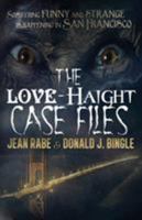 The Love-Haight Casefiles 1614752753 Book Cover