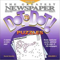 The Greatest Newspaper Dot-To-Dot! Puzzles, Volume 4 0970043791 Book Cover