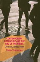 Contemporary Literature and the End of the Novel: Creature, Affect, Form 1137414529 Book Cover