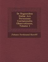 De Regionibus Italiae A�re Pernicioso Contaminatis Observationes, Volume 1 1249992613 Book Cover