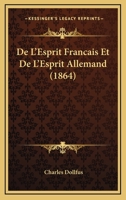 De L'Esprit Francais Et De L'Esprit Allemand (1864) 1167614224 Book Cover