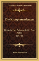 Die Kronpratendenten: Historisches Schauspiel In Funf Akten (1872) 1168409403 Book Cover