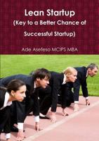 Lean Startup (Key to a Better Chance of Successful Startup) 1499774583 Book Cover
