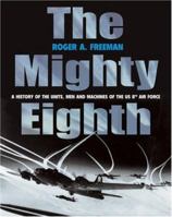 The Mighty Eighth (A History of the Units, Men and Machines of the Us 8th Air Force) 1854090356 Book Cover