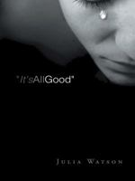 It's All Good: A Grieving Mother's Journal 1491749067 Book Cover
