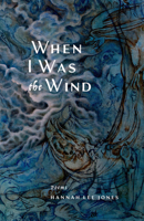 When I Was the Wind 1735678368 Book Cover