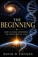 The Beginning: How Science Reopened the Question of God B0GZ47B24M Book Cover