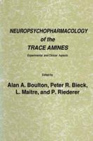 Neuropsychopharmacology of the Trace Amines: Experimental and Clinical Aspects (Experimental and Clinical Neuroscience) 0896030997 Book Cover