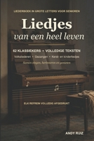 Liedjes van een heel leven | Om te zingen met ouderen, ook met dementie: Het grote liedboek in grote letters | 62 oude liedjes met alle woorden (Verhalen in groot lettertype) (Dutch Edition) B0HGBPS3YQ Book Cover
