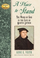 A Place To Stand: The Word Of God In The Life Of Martin Luther (Leaders in Action) 1581824203 Book Cover